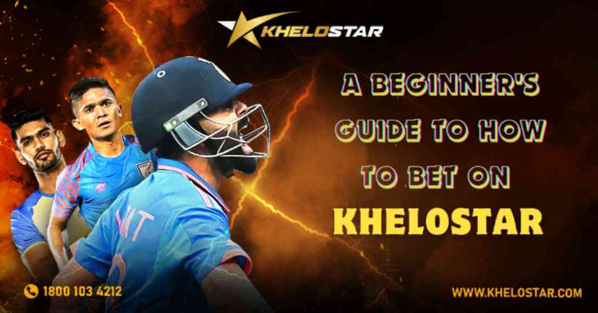 A Beginner’s Guide to Betting on Khelostar