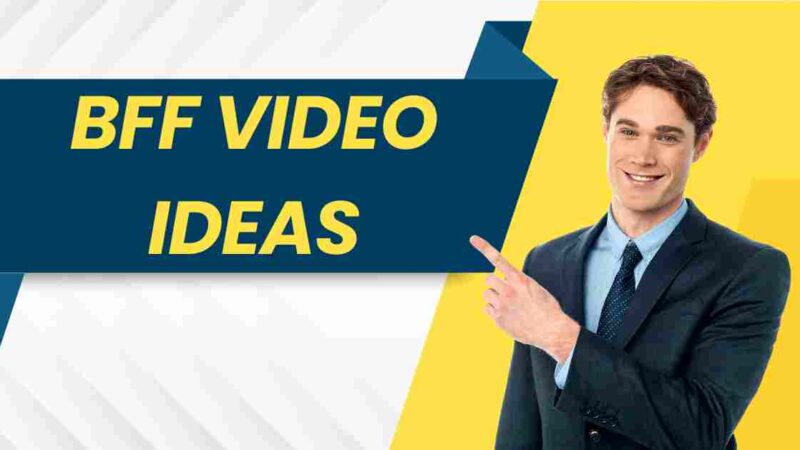 Top 17 BFF Video Ideas in 2024: Creating Memorable Moments
