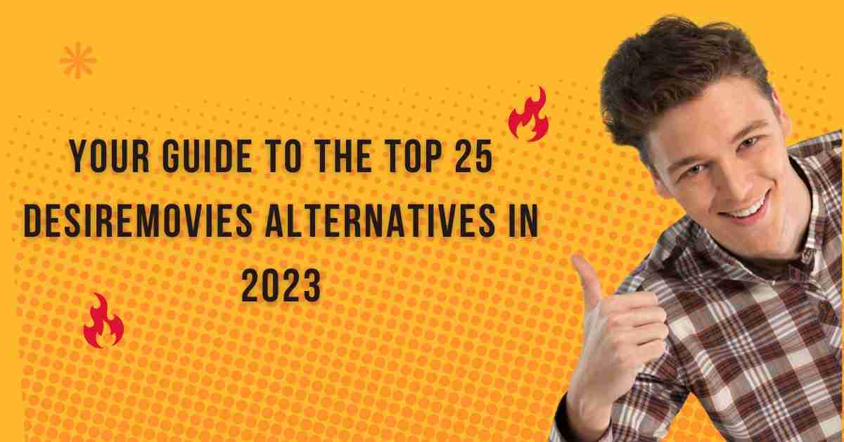 Top 25 DesireMovies Alternatives in 2024 (Complete Guide)