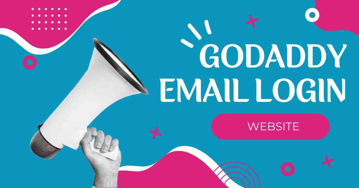 3 Easy & Simple Ways To Access GoDaddy Email Login in 2024