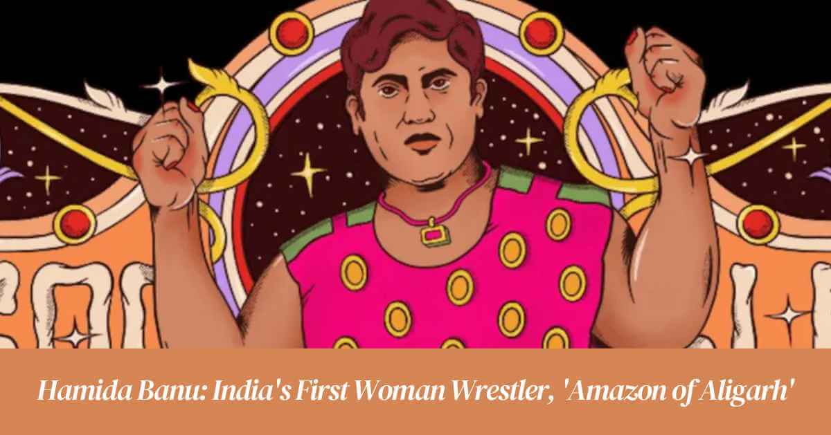 Hamida Banu: India’s First Woman Wrestler, Honored with Google Doodle as the ‘Amazon of Aligarh’