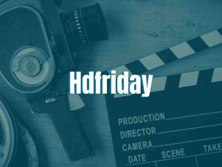 HDFriday – Download Latest HD Movies and Watch Online 2024