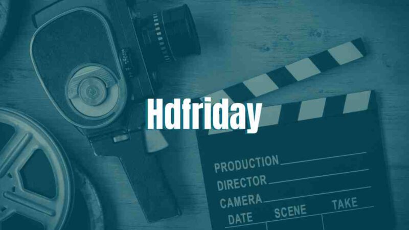HDFriday – Download Latest HD Movies and Watch Online 2024