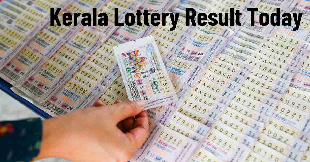 Kerala Lottery Result Today: Live Updates and Comprehensive Guide