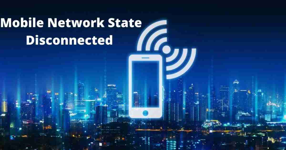 Mobile Network State Disconnected | Latest Updates And Remedy | Mobile Technology