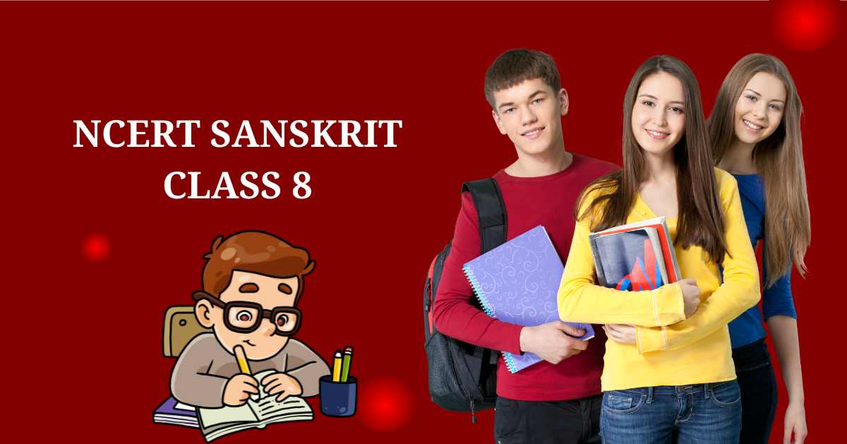NCERT Solutions for Class 8 Sanskrit: A Simple Guide for 2024-25