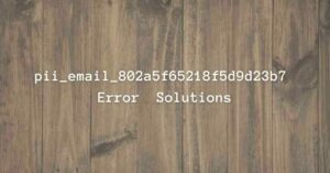 [pii_email_802a5f65218f5d9d23b7] Error Code Occur?