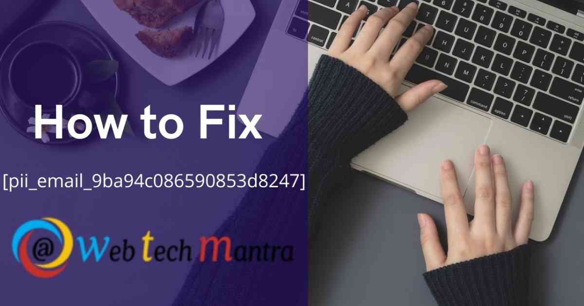How to Fix Outlook [pii_email_9ba94c086590853d8247] Error Code