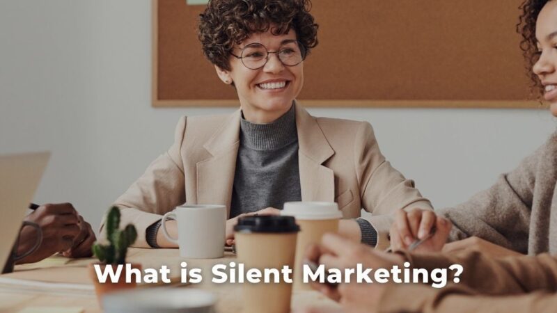 Unveiling Silent Marketing: Exploring Strategies and Impact