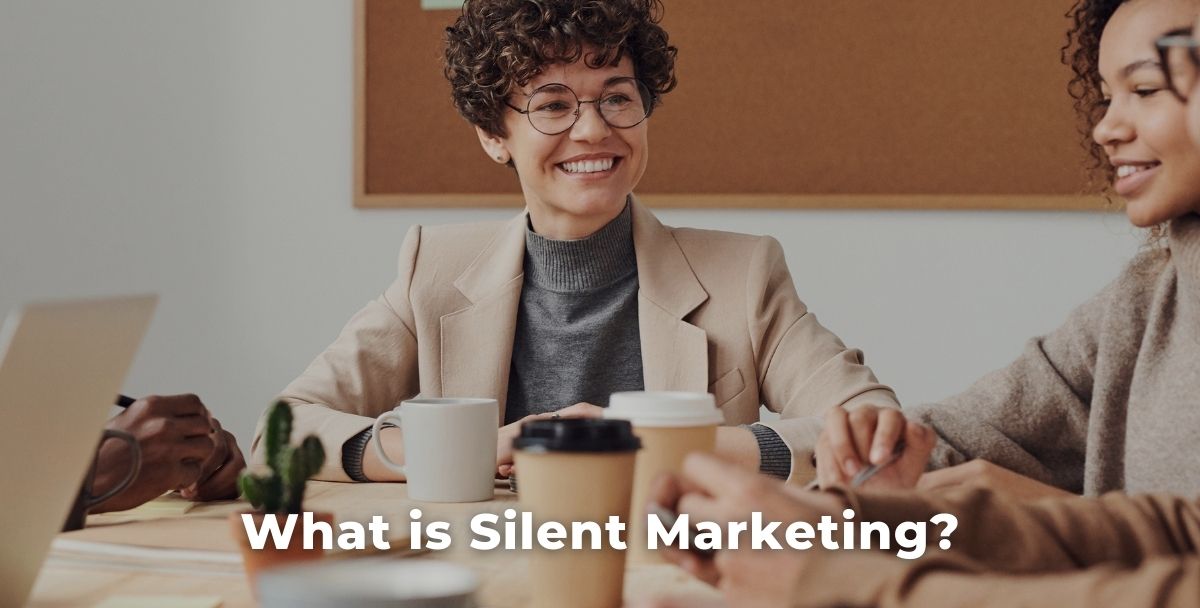 Unveiling Silent Marketing: Exploring Strategies and Impact