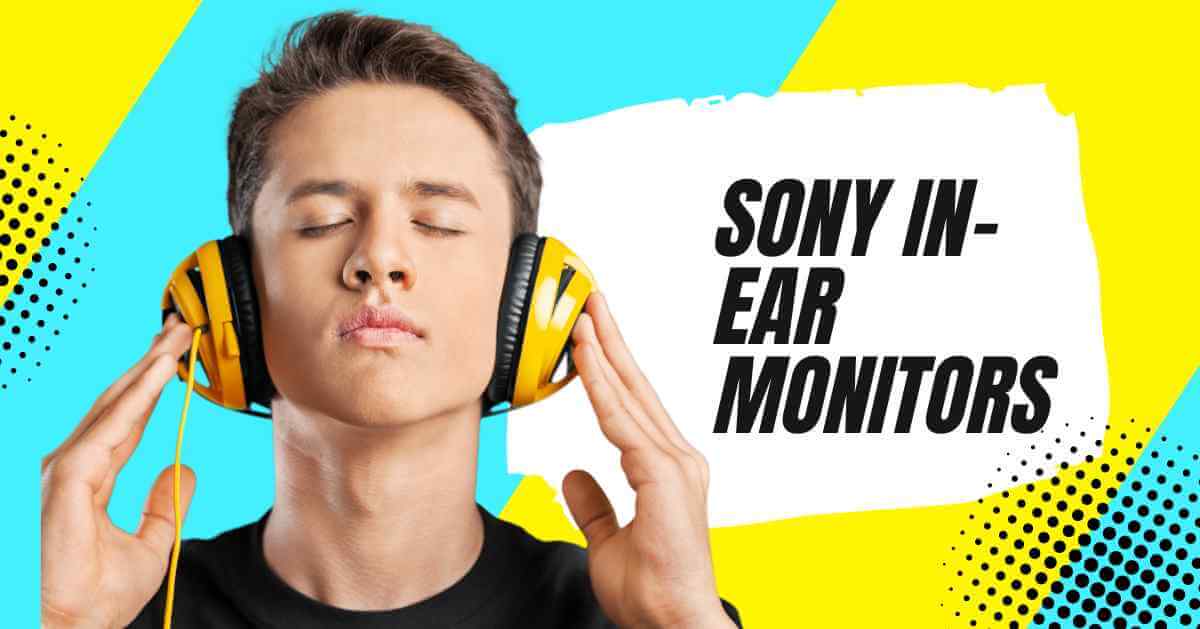 Top 5 Best Sony In-Ear Monitors in 2024