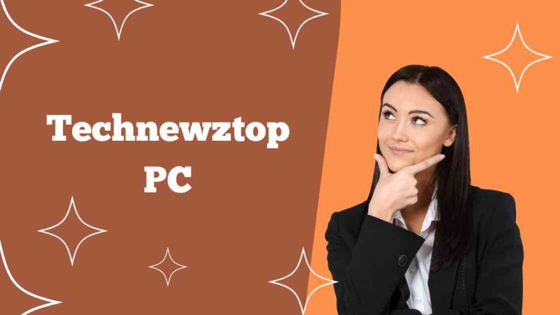 TechNewzTop Pc: Your Ultimate Guide to Tech News and Tips